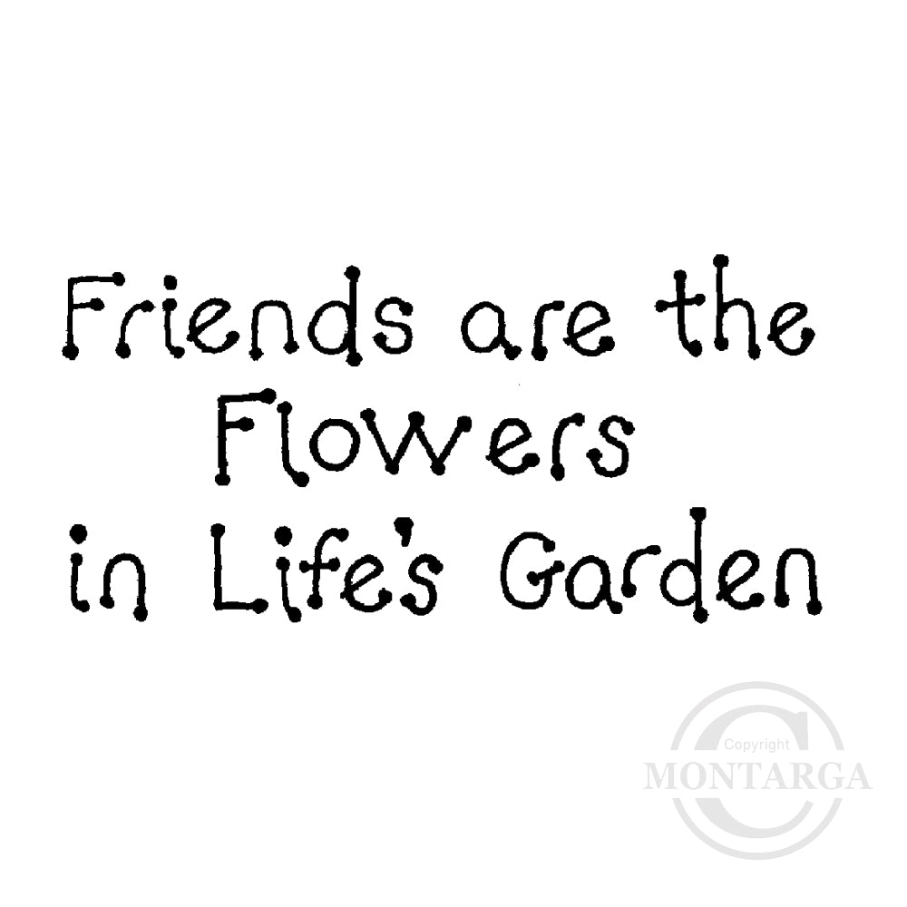 0256 B - Friends are the Flowers Wording Rubber Stamp