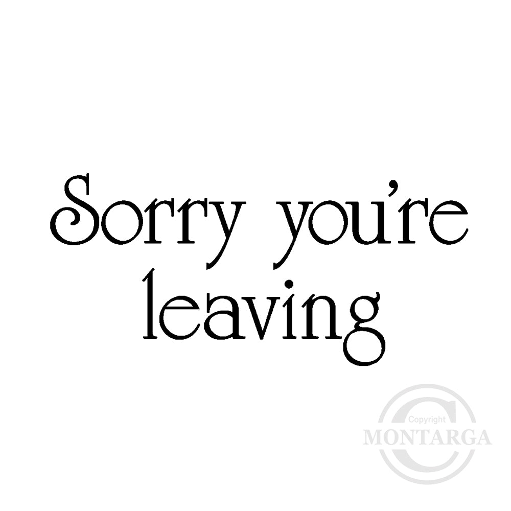 0306 B - Sorry You're Leaving Wording Rubber Stamp