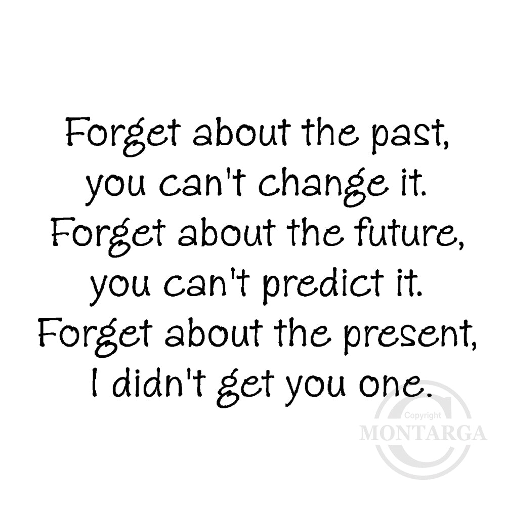 0319 E - Forget About the Present Wording Rubber Stamp