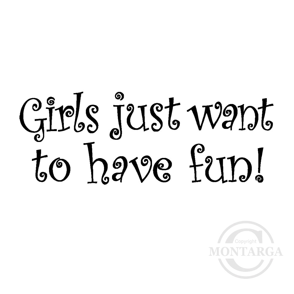 2972 B - Girls Just Want to Have Fun Wording Rubber Stamp