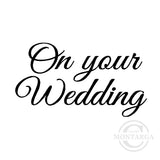 0214 B - On Your Wedding Wording Rubber Stamps