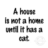 1042 C - House Not a Home Without Cat Wording Rubber Stamp