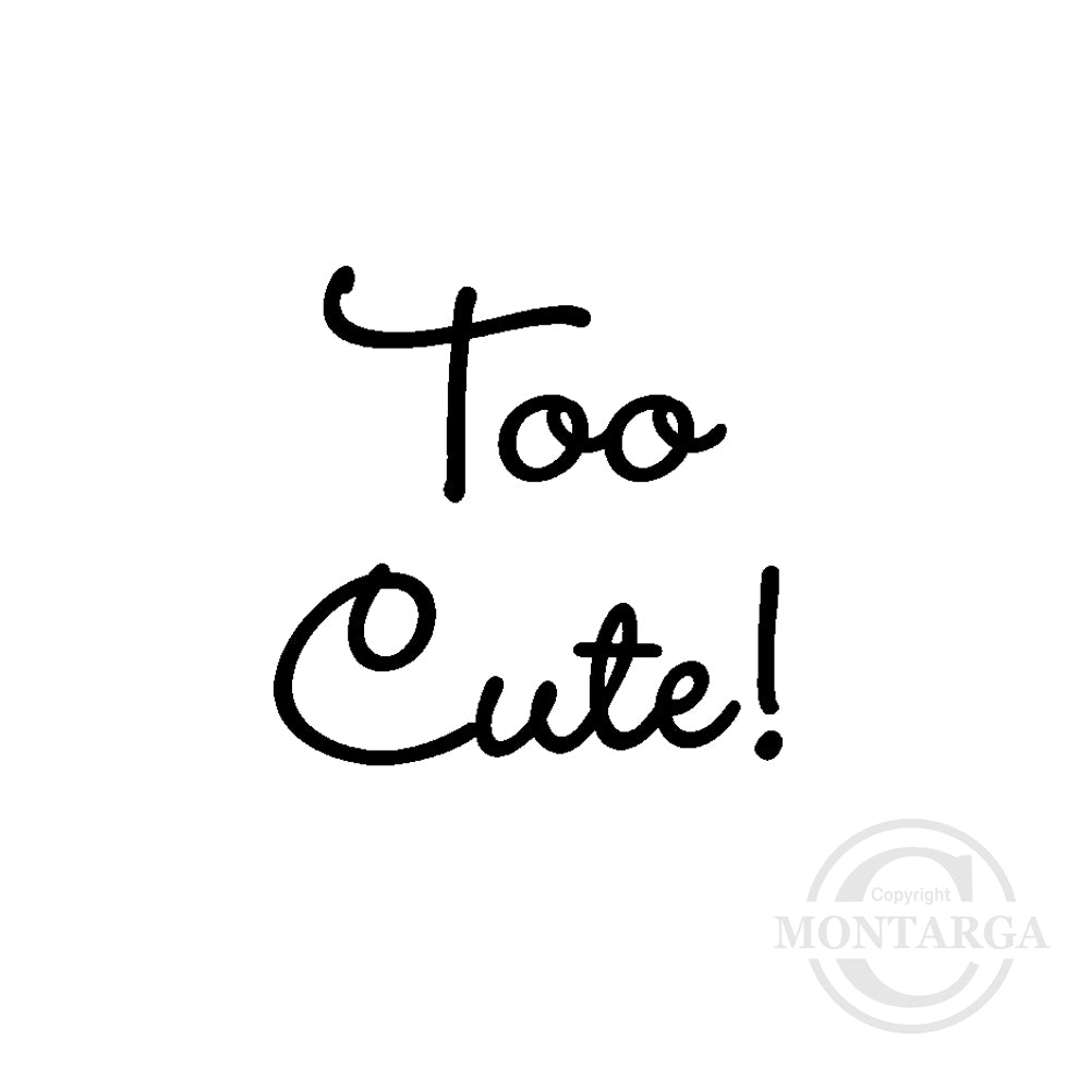 2839 A - Too Cute Wording Rubber Stamp