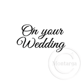 0214 B - On Your Wedding Wording Rubber Stamps